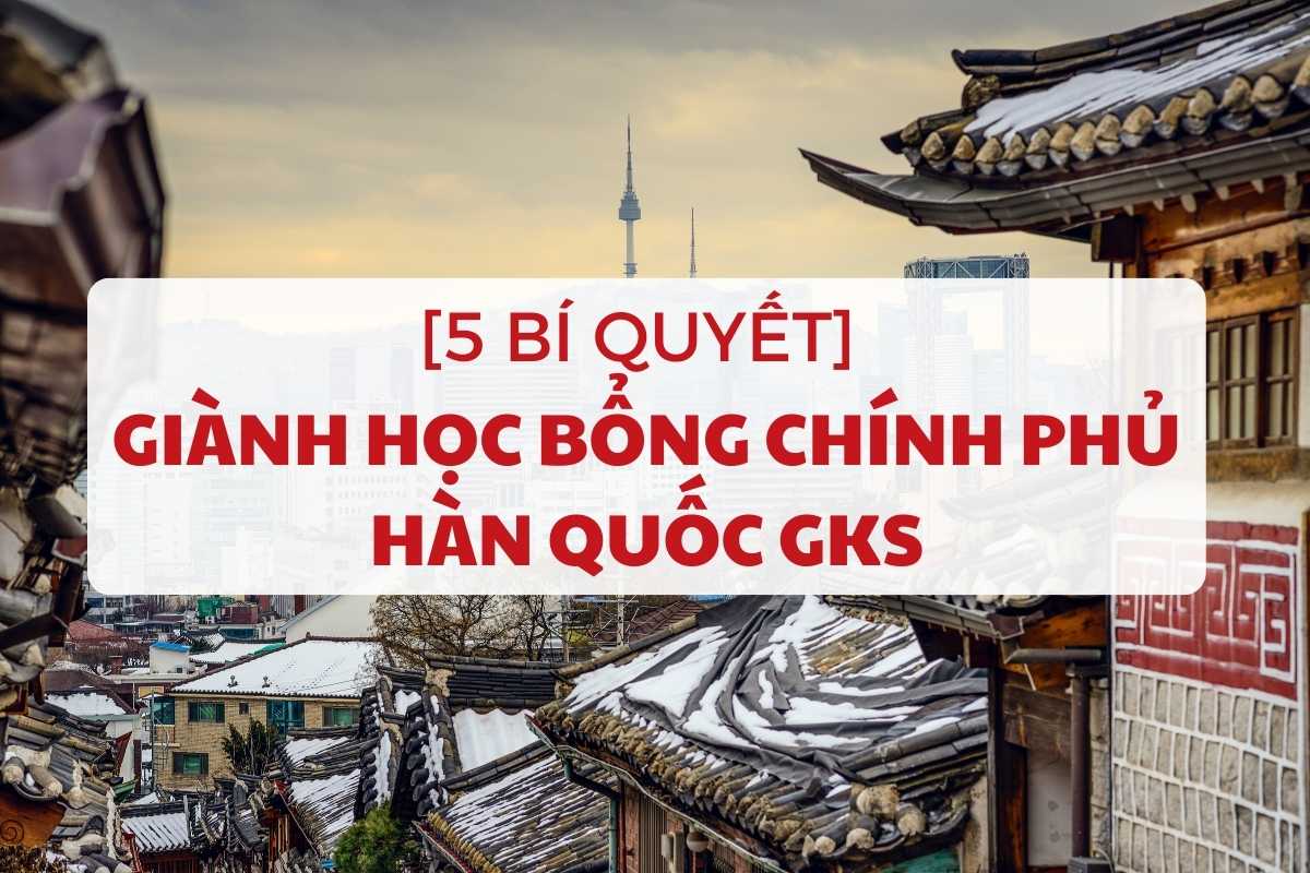 5-bi-quyet-gianh-hoc-bong-chinh-phu-han-quoc-gks-1